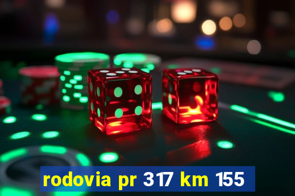 rodovia pr 317 km 155